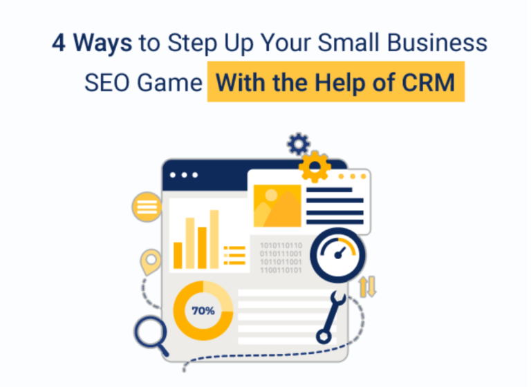 4 Ways to Step Up Your Small Business SEO Game With the Help of CRM